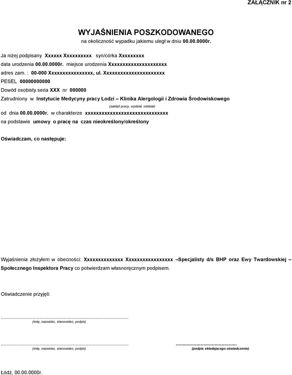 Xxxxxxxxxxxxxxxxxxxxxx PESEL 00000000000 Dowód osobisty seria XXX nr 000000 Zatrudniony w Instytucie Medycyny pracy Łodzi Klinika Alergologii i Zdrowia Środowiskowego (zakład pracy, wydział, oddział)
