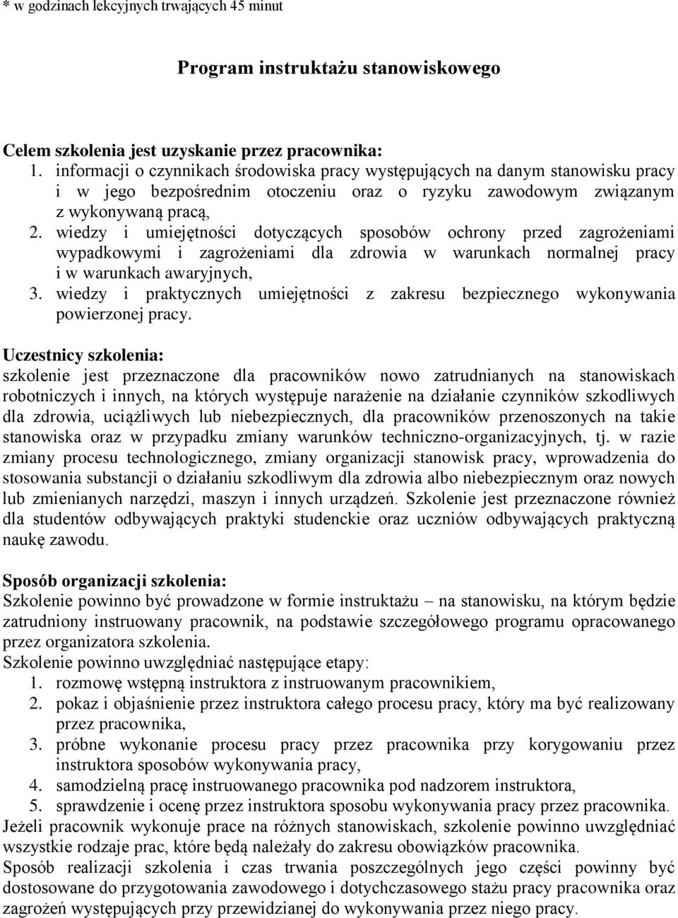 wiedzy i umiejętności dotyczących sposobów ochrony przed zagrożeniami wypadkowymi i zagrożeniami dla zdrowia w warunkach normalnej pracy i w warunkach awaryjnych, 3.