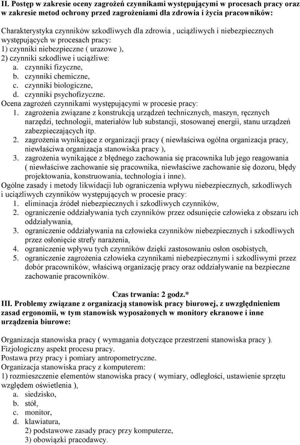 czynniki biologiczne, d. czynniki psychofizyczne. Ocena zagrożeń czynnikami występującymi w procesie pracy: 1.