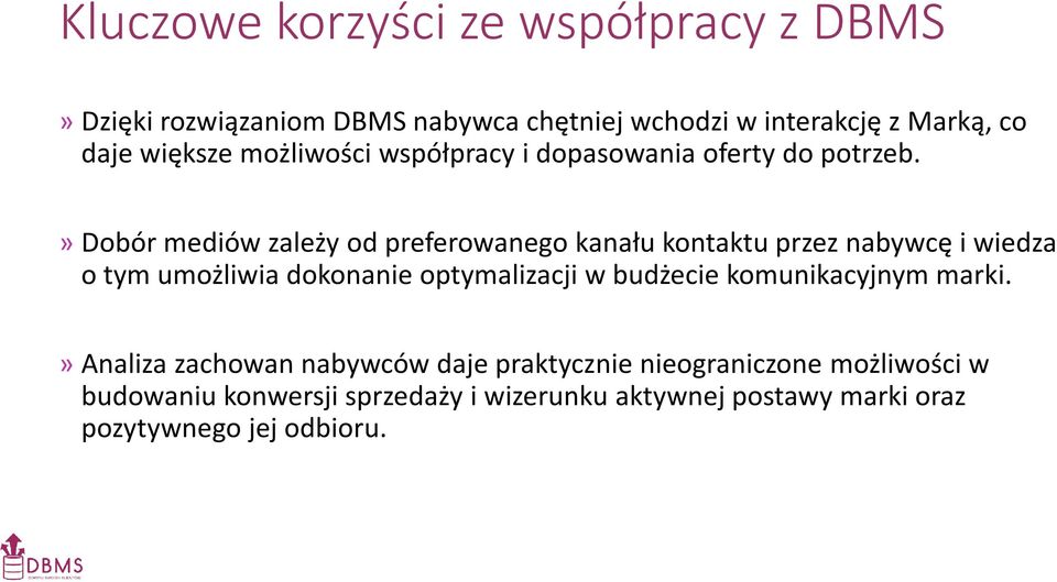 » Dobór mediów zależy od preferowanego kanału kontaktu przez nabywcę i wiedza o tym umożliwia dokonanie optymalizacji w