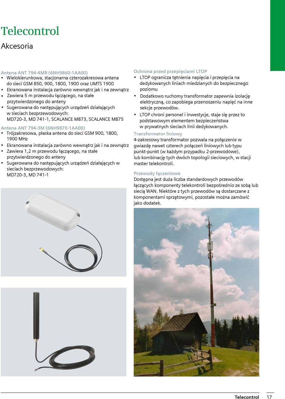 SCALANCE M875 Antena ANT 794-3M (6NH9870-1AA00) Trójzakresowa, płaska antena do sieci GSM 900, 1800, 1900 MHz Ekranowana instalacja zarówno wewnątrz jak i na zewnątrz Zawiera 1,2 m przewodu