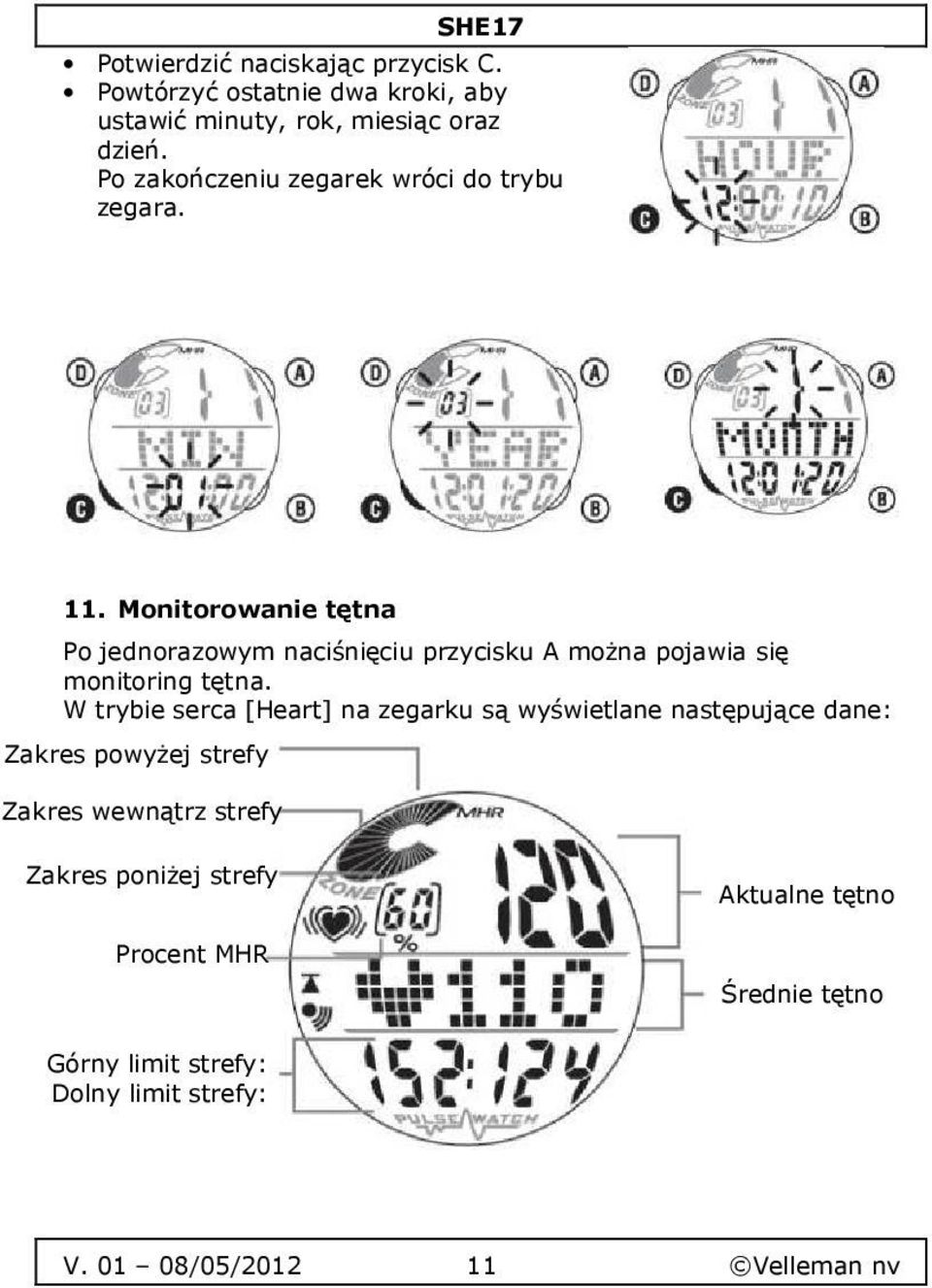 Monitorowanie tętna Po jednorazowym naciśnięciu przycisku A można pojawia się monitoring tętna.