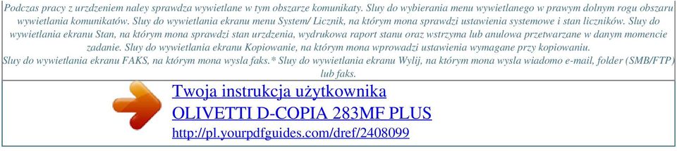 Sluy do wywietlania ekranu Stan, na którym mona sprawdzi stan urzdzenia, wydrukowa raport stanu oraz wstrzyma lub anulowa przetwarzane w danym momencie zadanie.
