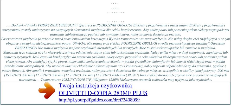 Laser wewntrz urzdzenia (ostrzeenie przed promieniowaniem laserowym) Wysoka temperatura wewntrz urzdzenia. Nie naley dotyka czci znajdujcych si w tym obszarze z uwagi na niebezpieczestwo poaru.