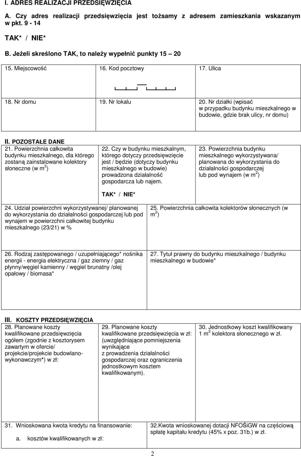 Nr działki (wpisać w przypadku budynku mieszkalnego w budowie, gdzie brak ulicy, nr domu) II. POZOSTAŁE DANE 21.