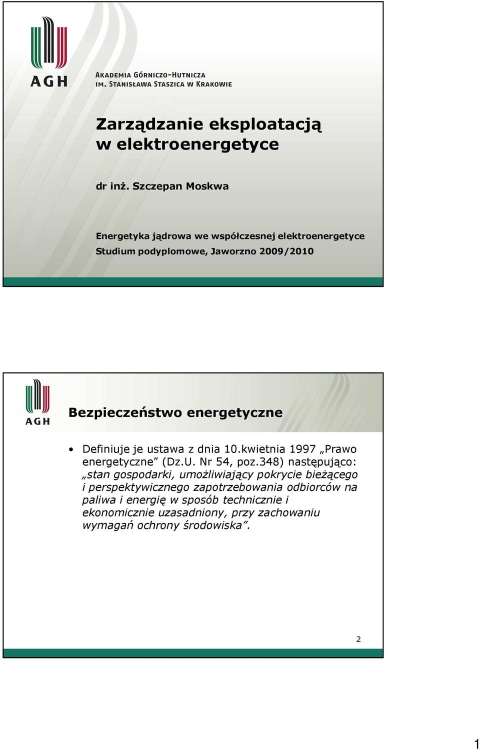 energetyczne Definiuje je ustawa z dnia 10.kwietnia 1997 Prawo energetyczne (Dz.U. Nr 54, poz.