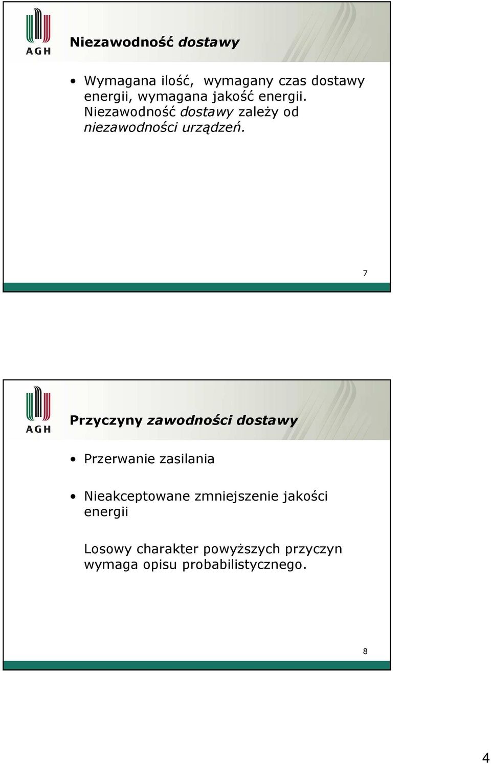 7 Przyczyny zawodności dostawy Przerwanie zasilania Nieakceptowane zmniejszenie