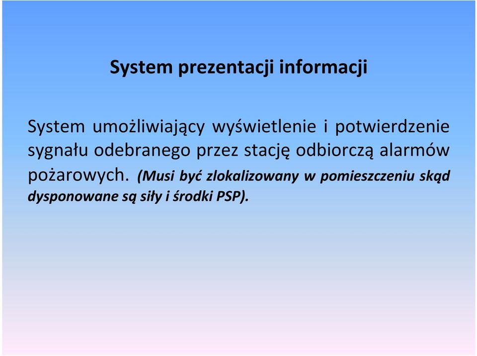 stację odbiorczą alarmów pożarowych.