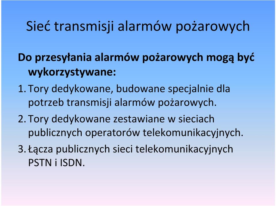 Tory dedykowane, budowane specjalnie dla potrzeb transmisji alarmów pożarowych.