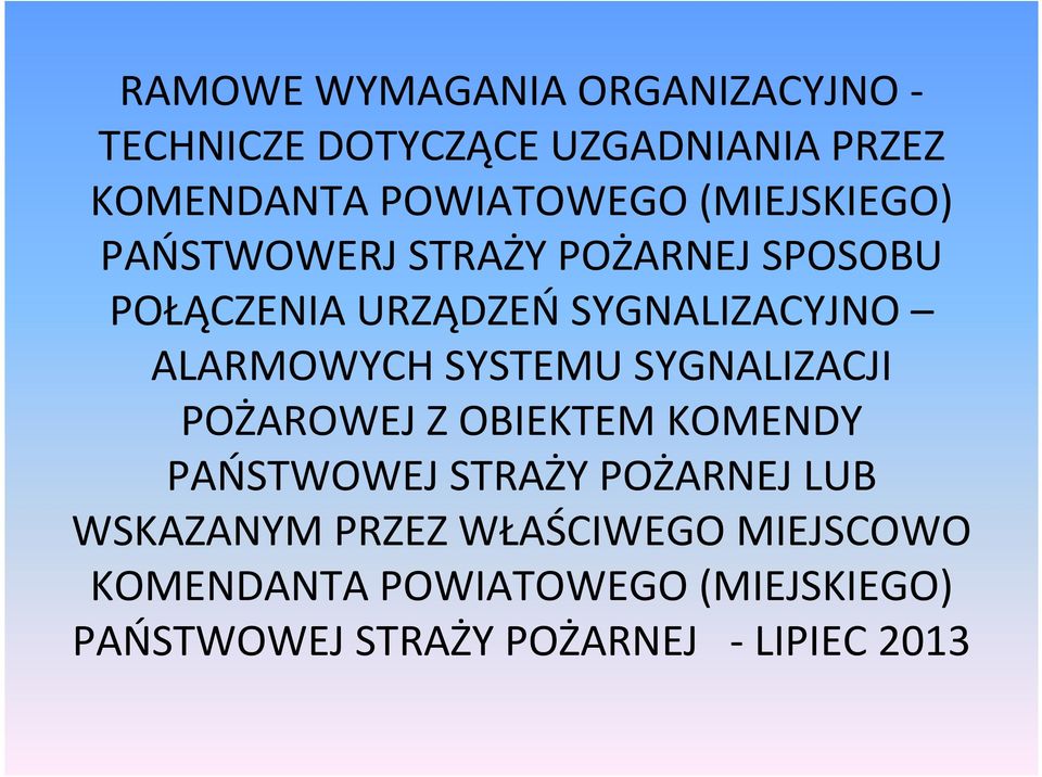 SYSTEMU SYGNALIZACJI POŻAROWEJ Z OBIEKTEM KOMENDY PAŃSTWOWEJ STRAŻY POŻARNEJ LUB WSKAZANYM