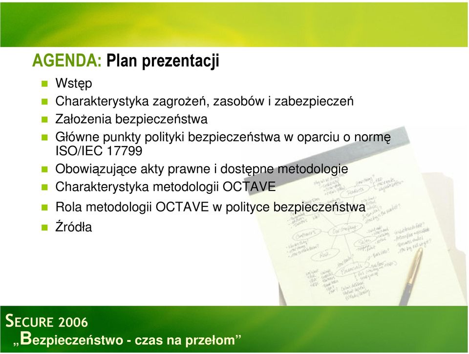 oparciu o normę ISO/IEC 17799 Obowiązujące akty prawne i dostępne metodologie