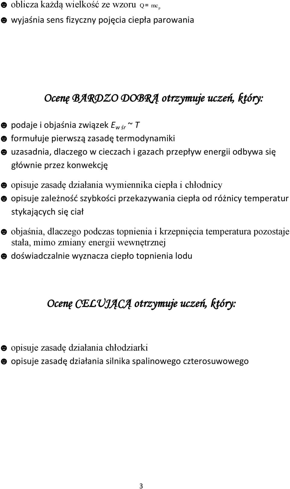 zależność szybkości przekazywania ciepła od różnicy temperatur stykających się ciał objaśnia, dlaczego podczas topnienia i krzepnięcia temperatura pozostaje stała, mimo zmiany energii