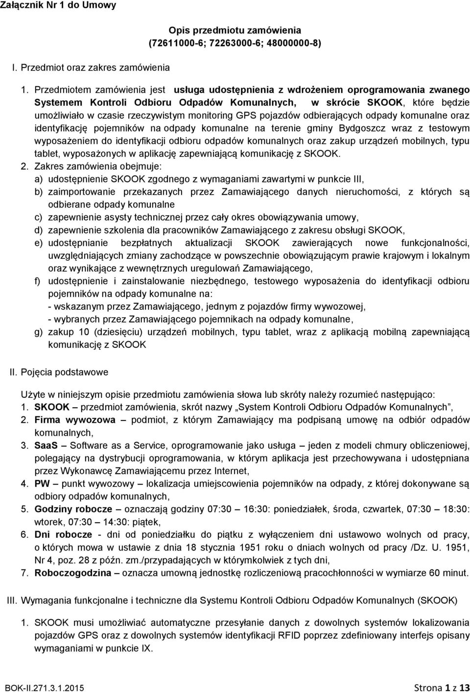 monitoring GPS pojazdów odbierających odpady komunalne oraz identyfikację pojemników na odpady komunalne na terenie gminy Bydgoszcz wraz z testowym wyposażeniem do identyfikacji odbioru odpadów