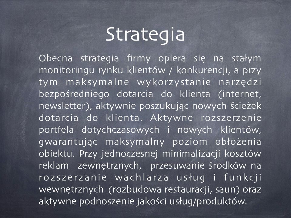 Aktywne rozszerzenie portfela dotychczasowych i nowych klientów, gwarantując maksymalny poziom obłożenia obiektu.