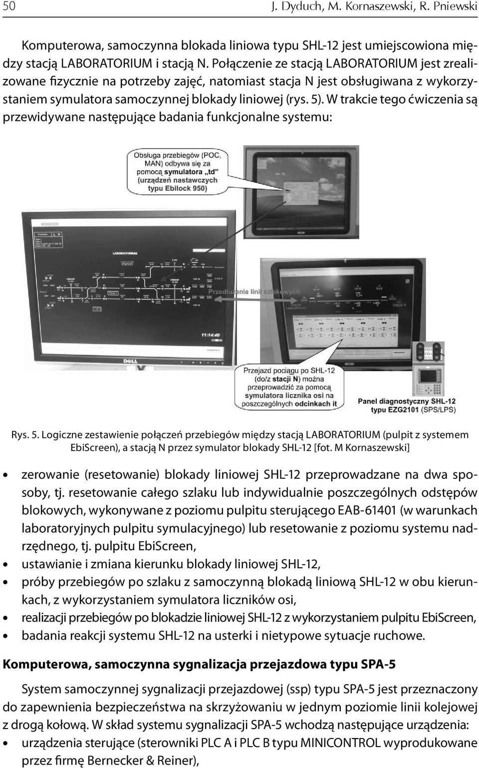 W trakcie tego ćwiczenia są przewidywane następujące badania funkcjonalne systemu: Rys. 5.