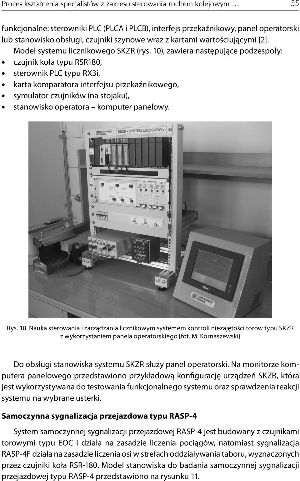 10), zawiera następujące podzespoły: czujnik koła typu RSR180, sterownik PLC typu RX3i, karta komparatora interfejsu przekaźnikowego, symulator czujników (na stojaku), stanowisko operatora komputer