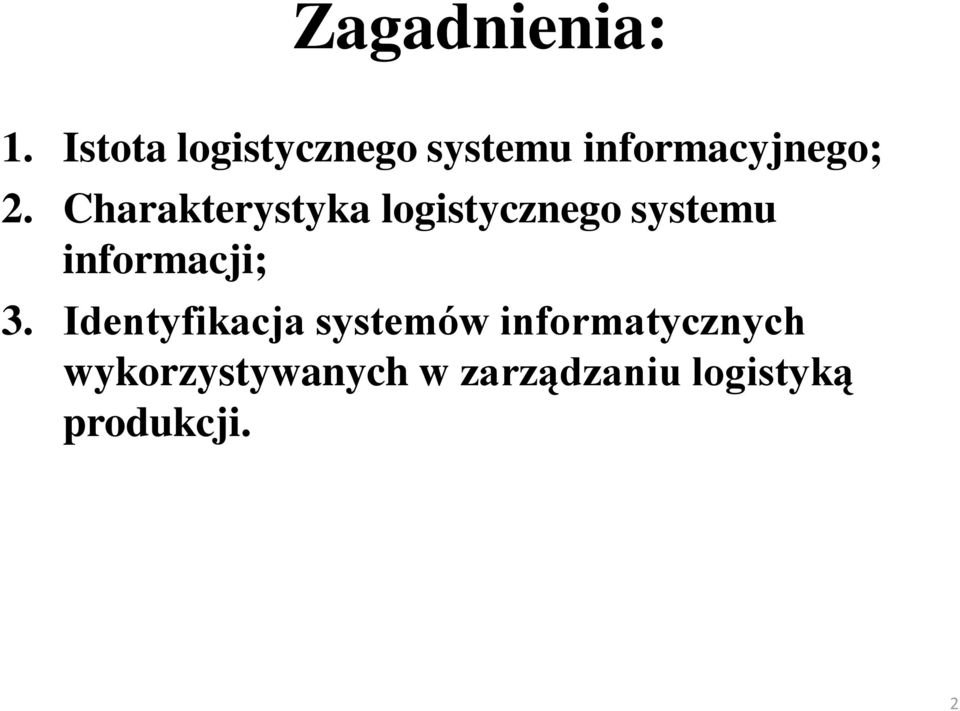 Charakterystyka logistycznego systemu informacji; 3.