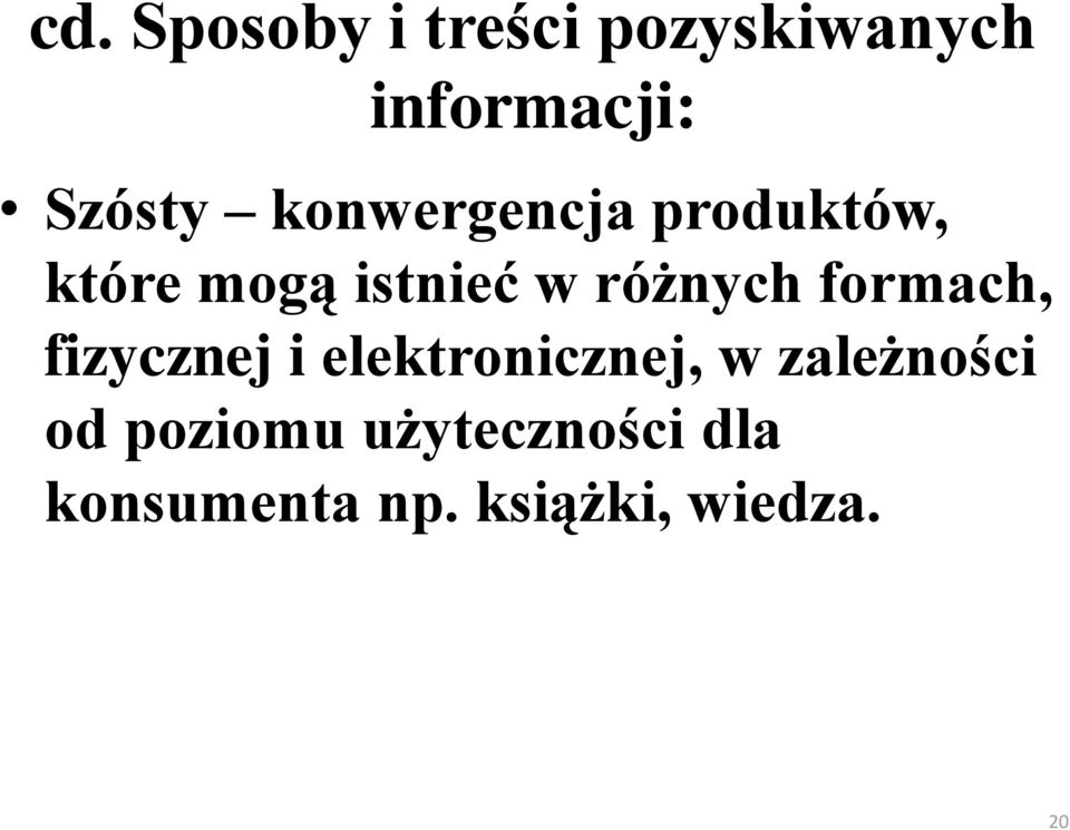 formach, fizycznej i elektronicznej, w zależności od