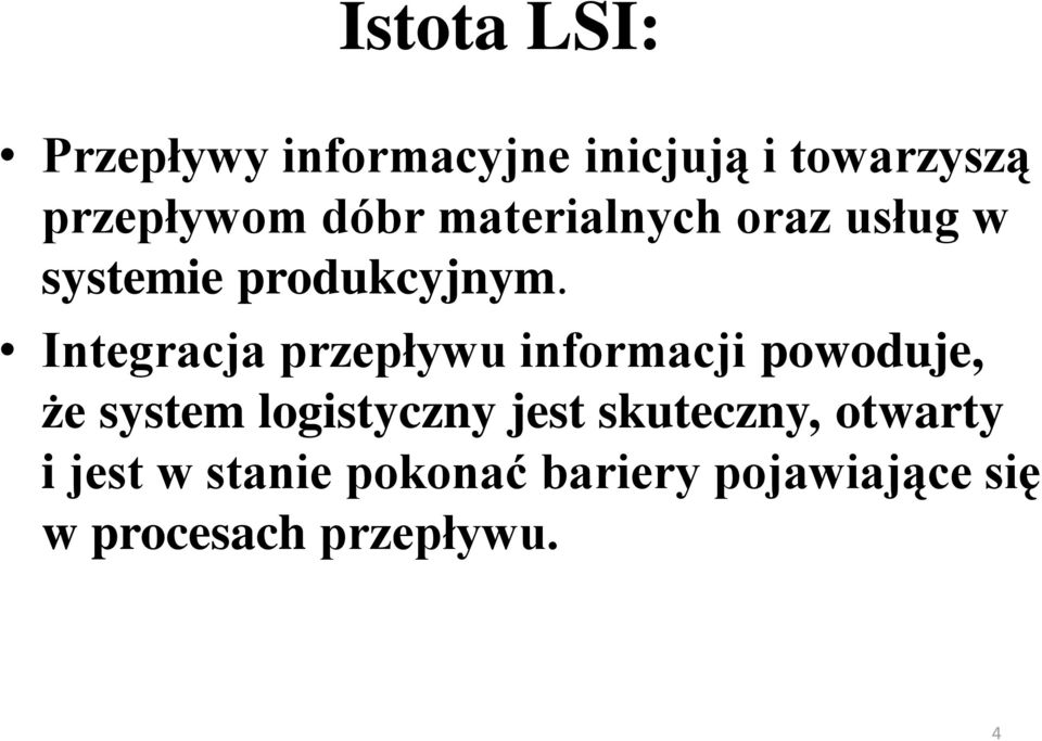 Integracja przepływu informacji powoduje, że system logistyczny jest