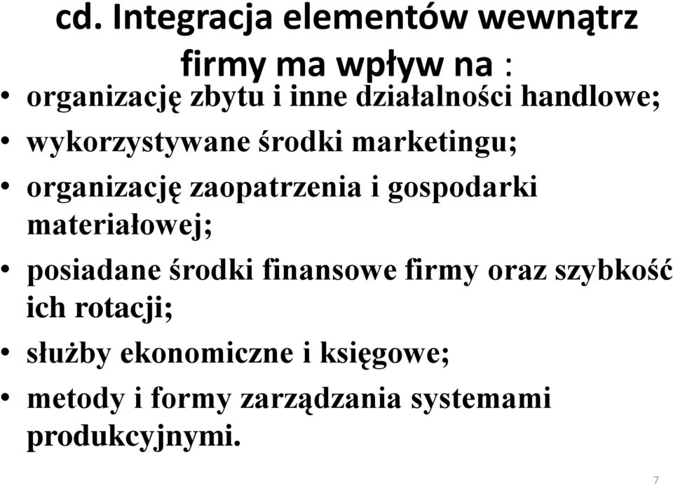i gospodarki materiałowej; posiadane środki finansowe firmy oraz szybkość ich