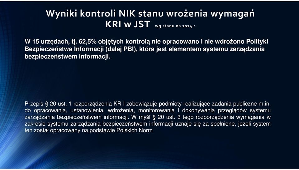 Przepis 20 ust. 1 rozporządzenia KR I zobowiązuje podmioty realizujące zadania publiczne m.in.