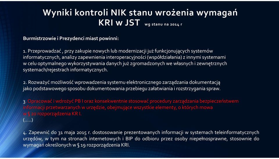 wykorzystywania danych już zgromadzonych we własnych i zewnętrznych systemach/rejestrach informatycznych. 2.