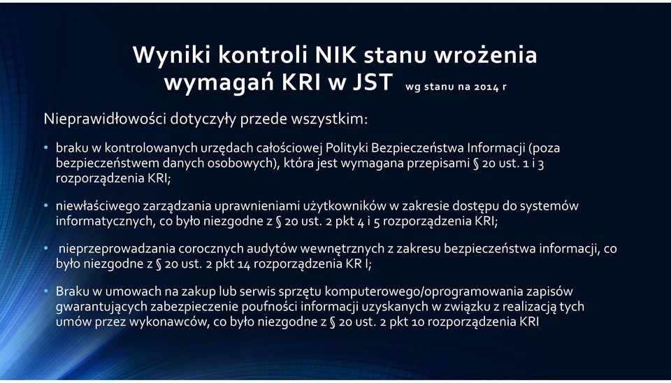 1 i 3 rozporządzenia KRI; niewłaściwego zarządzania uprawnieniami użytkowników w zakresie dostępu do systemów informatycznych, co było niezgodne z 20 ust.