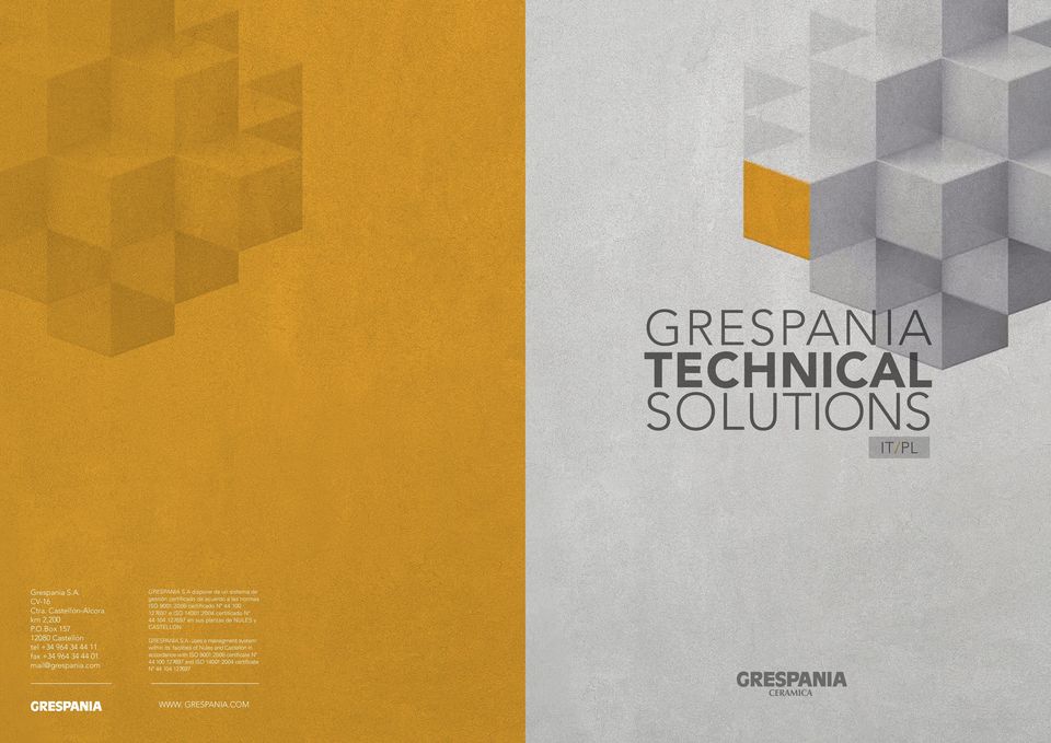 A dispone de un sistema de gestión certificado de acuerdo a las normas ISO 9001:2008 certificado Nº 44 100 127697 e ISO 14001:2004 certificado Nº 44
