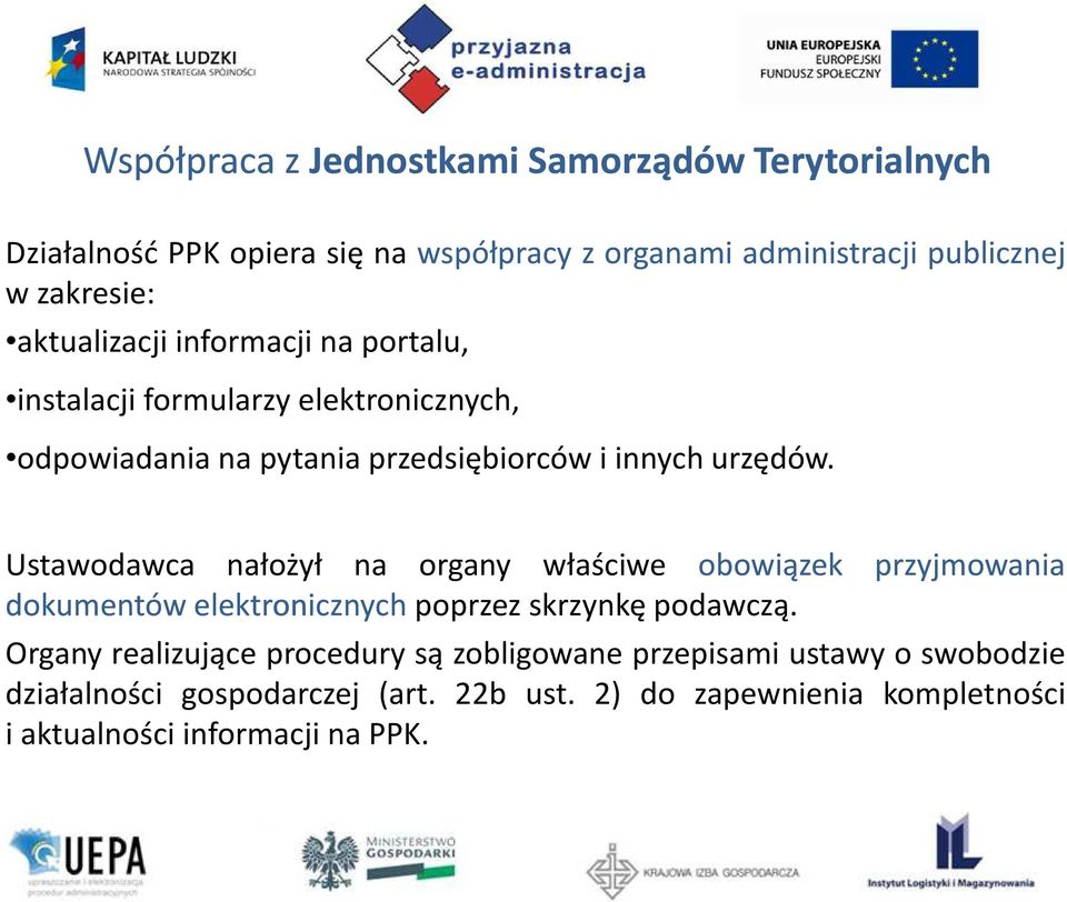 Ustawodawca nałożył na organy właściwe obowiązek przyjmowania dokumentów elektronicznych poprzez skrzynkę podawczą.