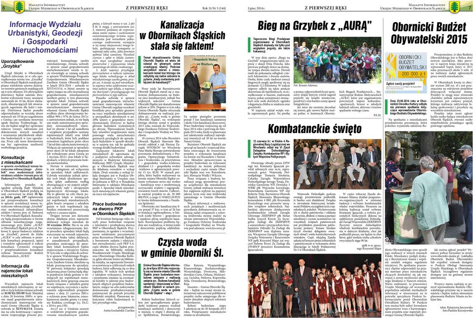 Do obowiązków dzierżawcy będzie należało dwukrotne wykoszenie trawy, usunięcie samosiejek do 10 lat, drzew złamanych, obumierających lub stwarzających zagrożenie dla ludzi i mienia.