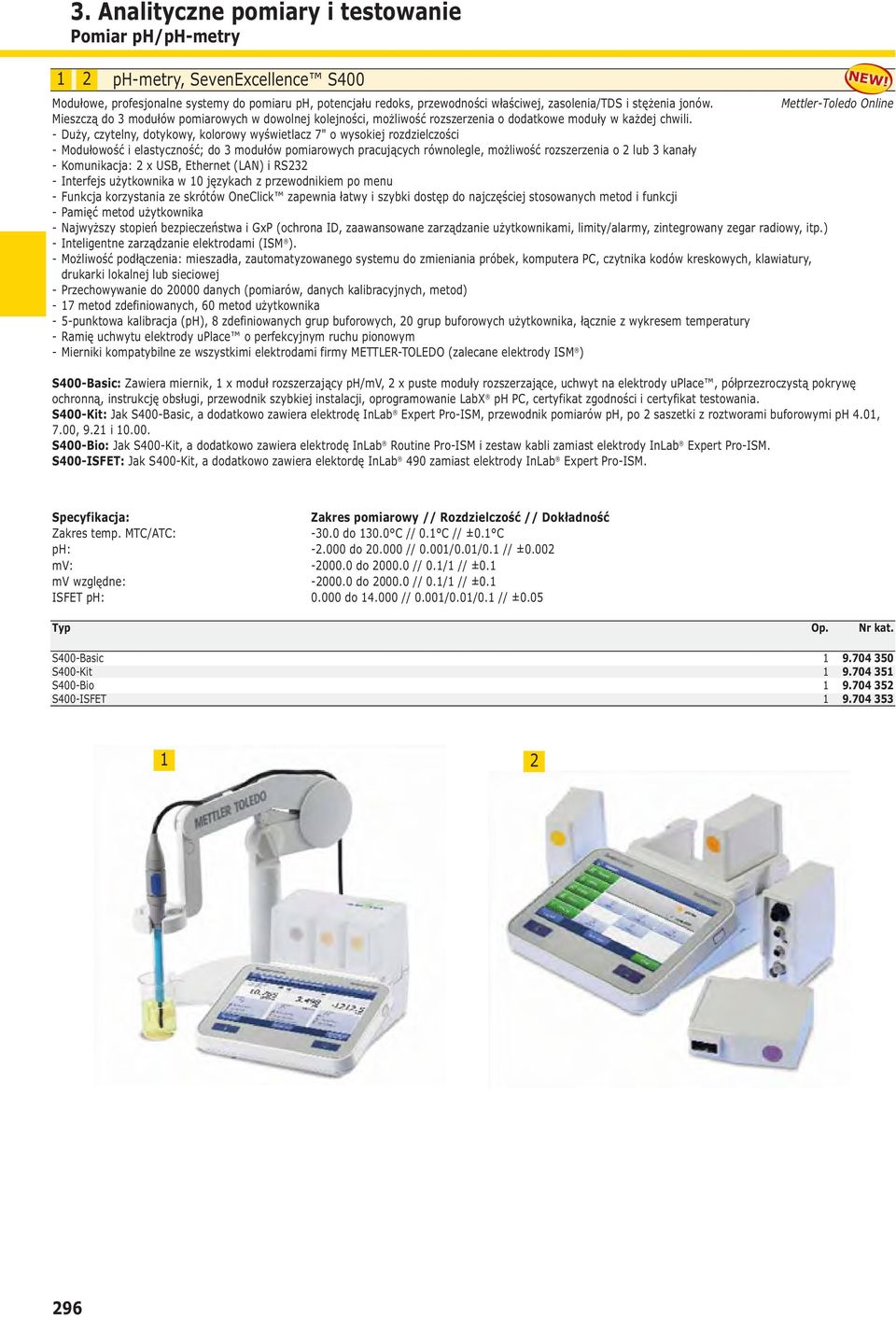 - Duży, czytelny, dotykowy, kolorowy wyświetlacz 7" o wysokiej rozdzielczości - Modułowość i elastyczność; do modułów pomiarowych pracujących równolegle, możliwość rozszerzenia o lub kanały -