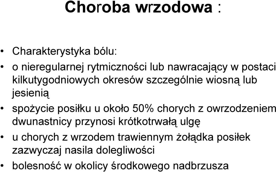 50% chorych z owrzodzeniem dwunastnicy przynosi krótkotrwałą ulgę u chorych z wrzodem