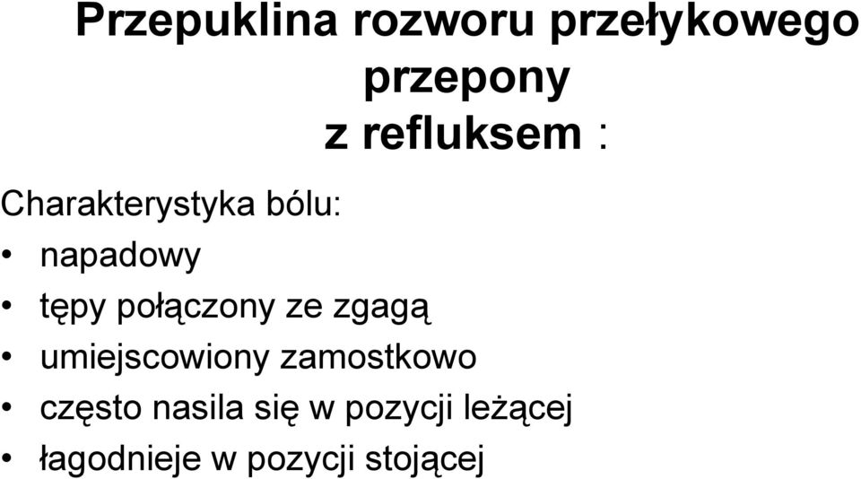 połączony ze zgagą umiejscowiony zamostkowo często