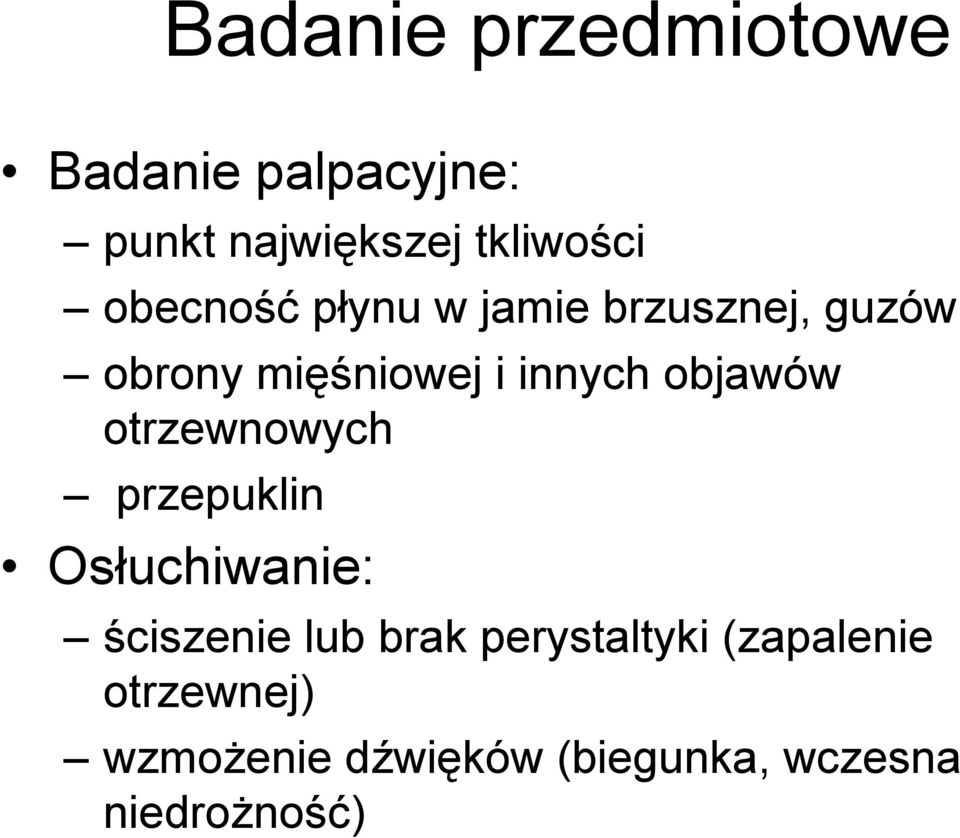 objawów otrzewnowych przepuklin Osłuchiwanie: ściszenie lub brak