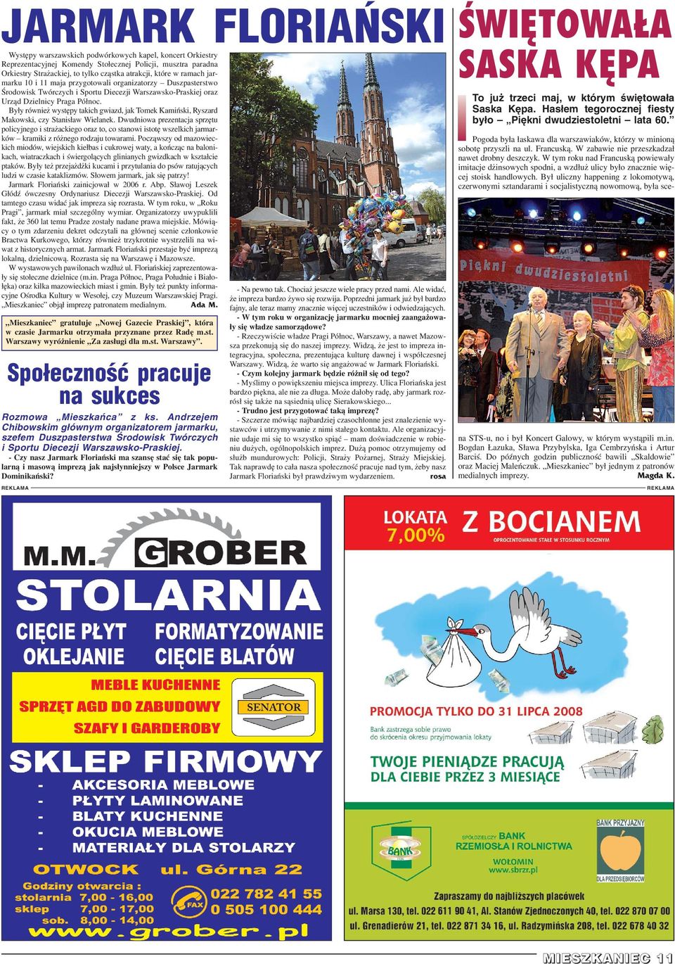 - Czy nasz Jarmark Floriañski ma szansê staæ siê tak popularn¹ i masow¹ imprez¹ jak najs³ynniejszy w Polsce Jarmark Dominikañski? - Na pewno tak. Chocia jeszcze wiele pracy przed nami.