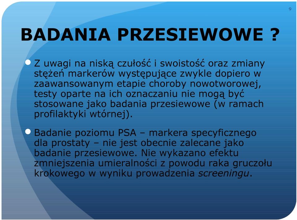 nowotworowej, testy oparte na ich oznaczaniu nie mogą być stosowane jako badania przesiewowe (w ramach profilaktyki