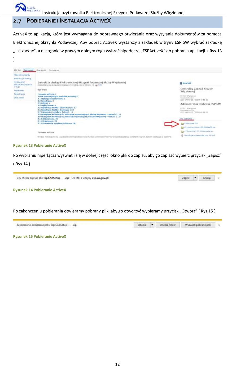 Aby pobrać ActiveX wystarczy z zakładek witryny ESP SW wybrać zakładkę Jak zacząć, a następnie w prawym dolnym rogu wybrać hiperłącze ESPActiveX do pobrania aplikacji.