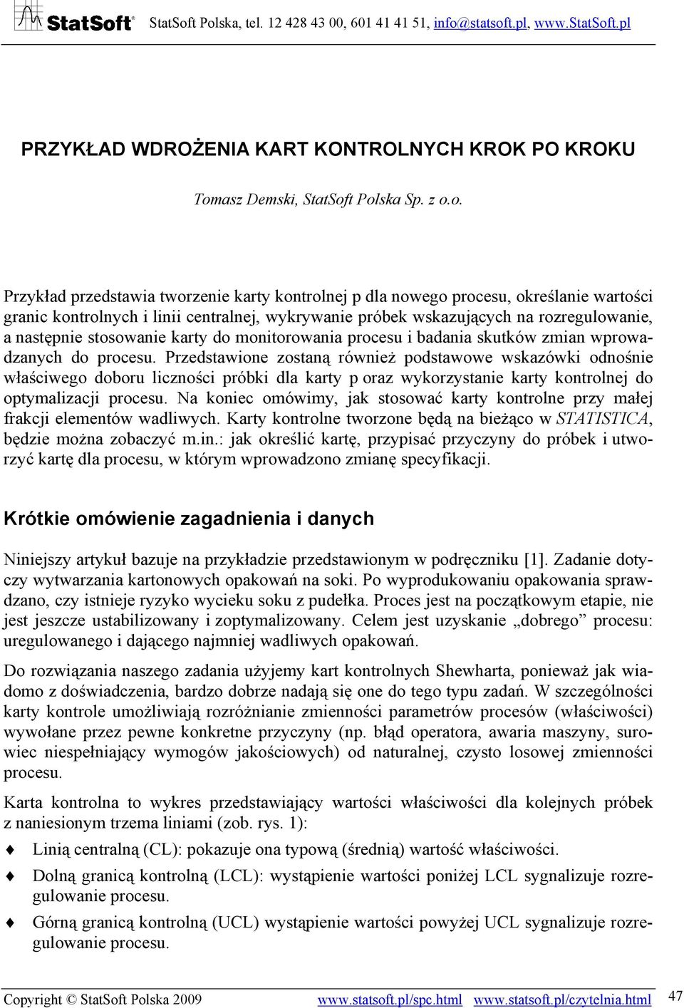 t Polska Sp. z o.o. Przykład przedstawia tworzenie karty kontrolnej p dla nowego procesu, określanie wartości granic kontrolnych i linii centralnej, wykrywanie próbek wskazujących na rozregulowanie,