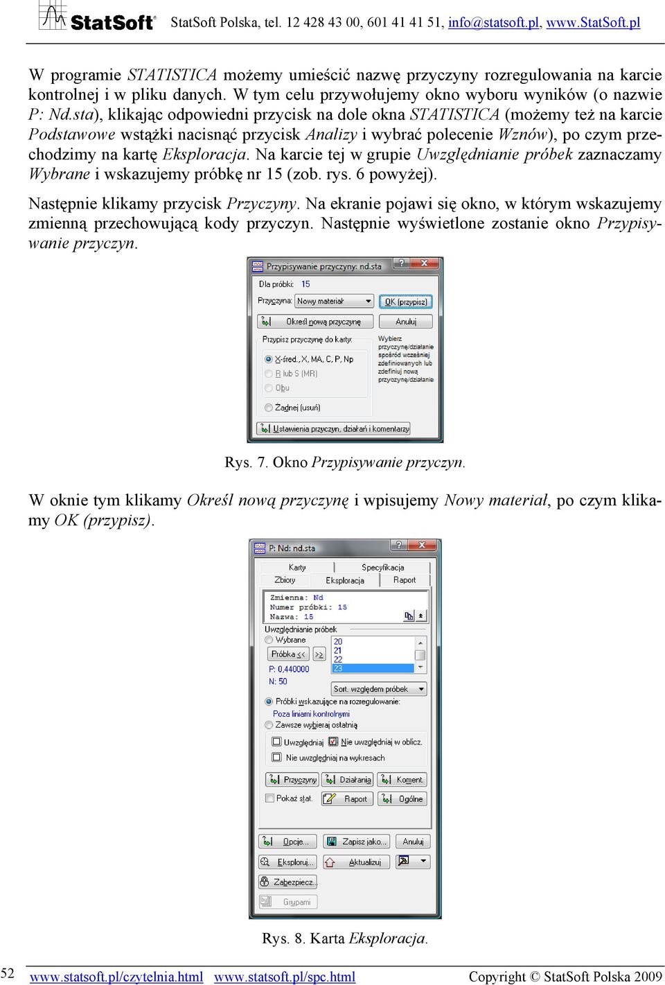 Na karcie tej w grupie Uwzględnianie próbek zaznaczamy Wybrane i wskazujemy próbkę nr 15 (zob. rys. 6 powyżej). Następnie klikamy przycisk Przyczyny.