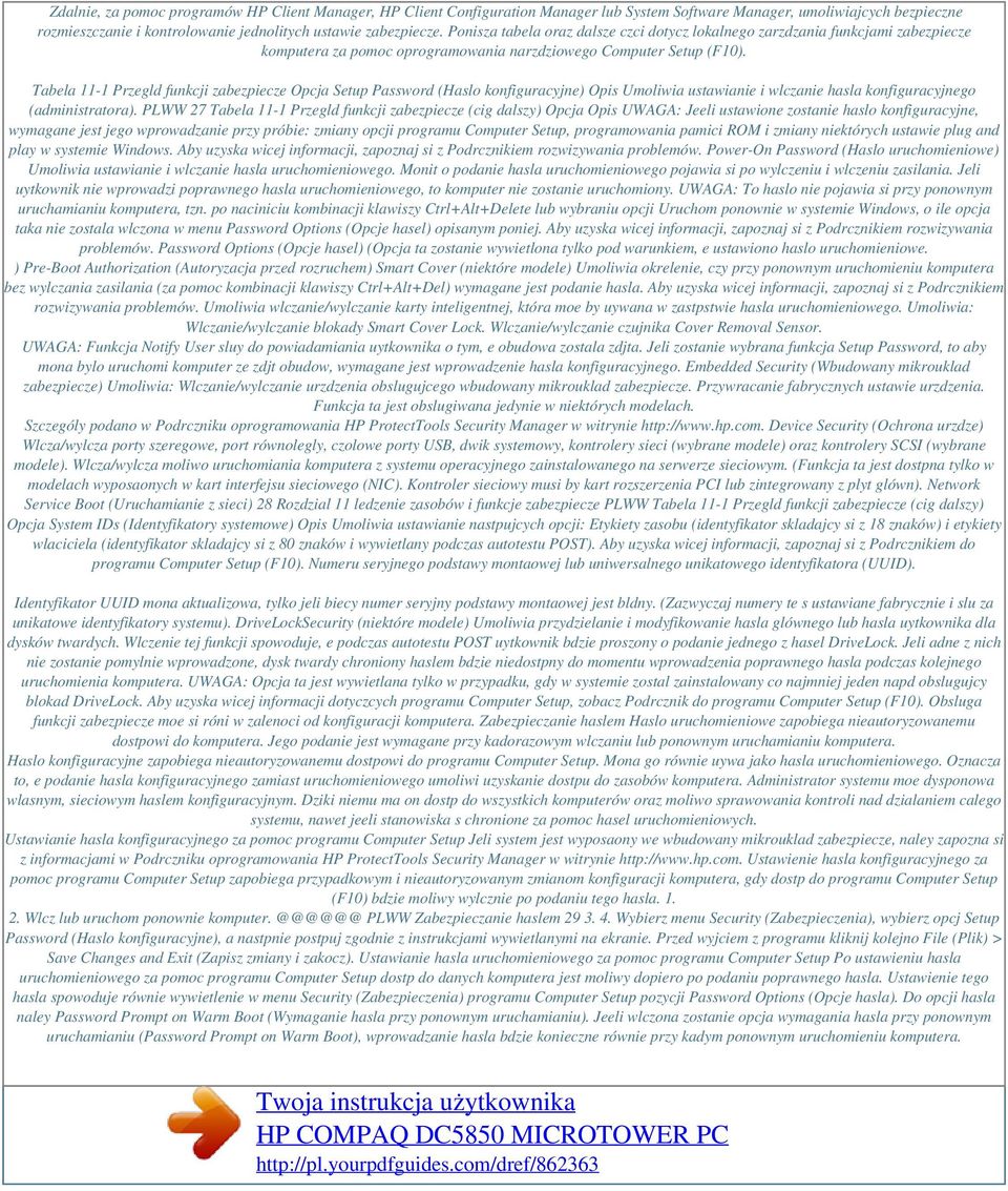 Tabela 11-1 Przegld funkcji zabezpiecze Opcja Setup Password (Haslo konfiguracyjne) Opis Umoliwia ustawianie i wlczanie hasla konfiguracyjnego (administratora).
