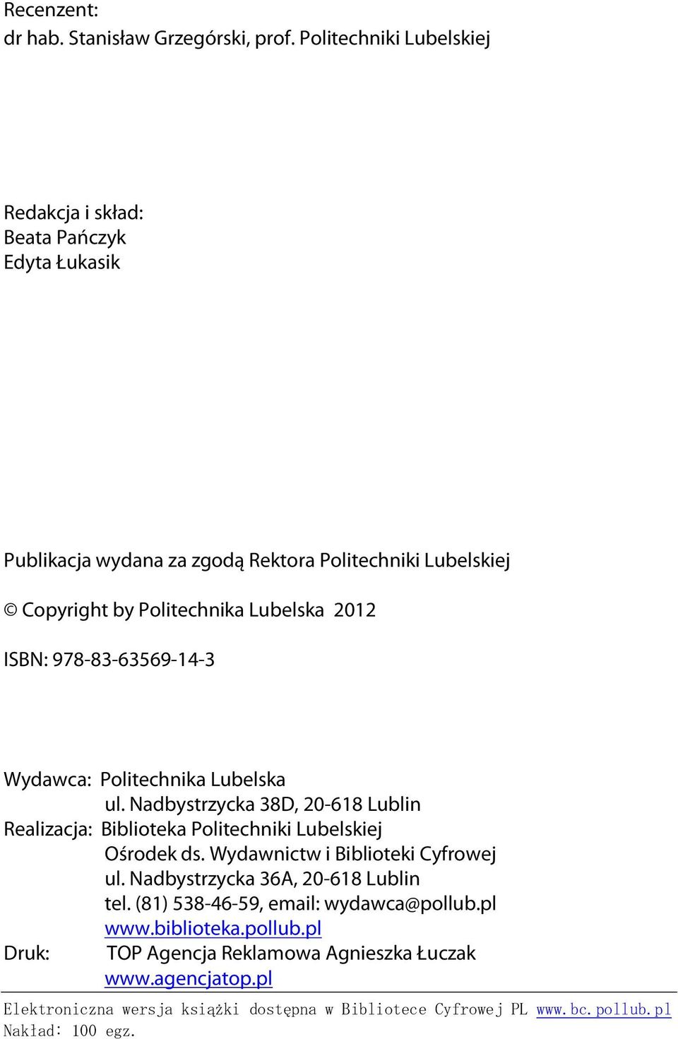 978-83-63569-4-3 Wydwc: Poltech Lubels ul. Ndbystrzyc 38D -68 Lubl Relzc: Bblote Poltech Lubelse Ośrode ds.