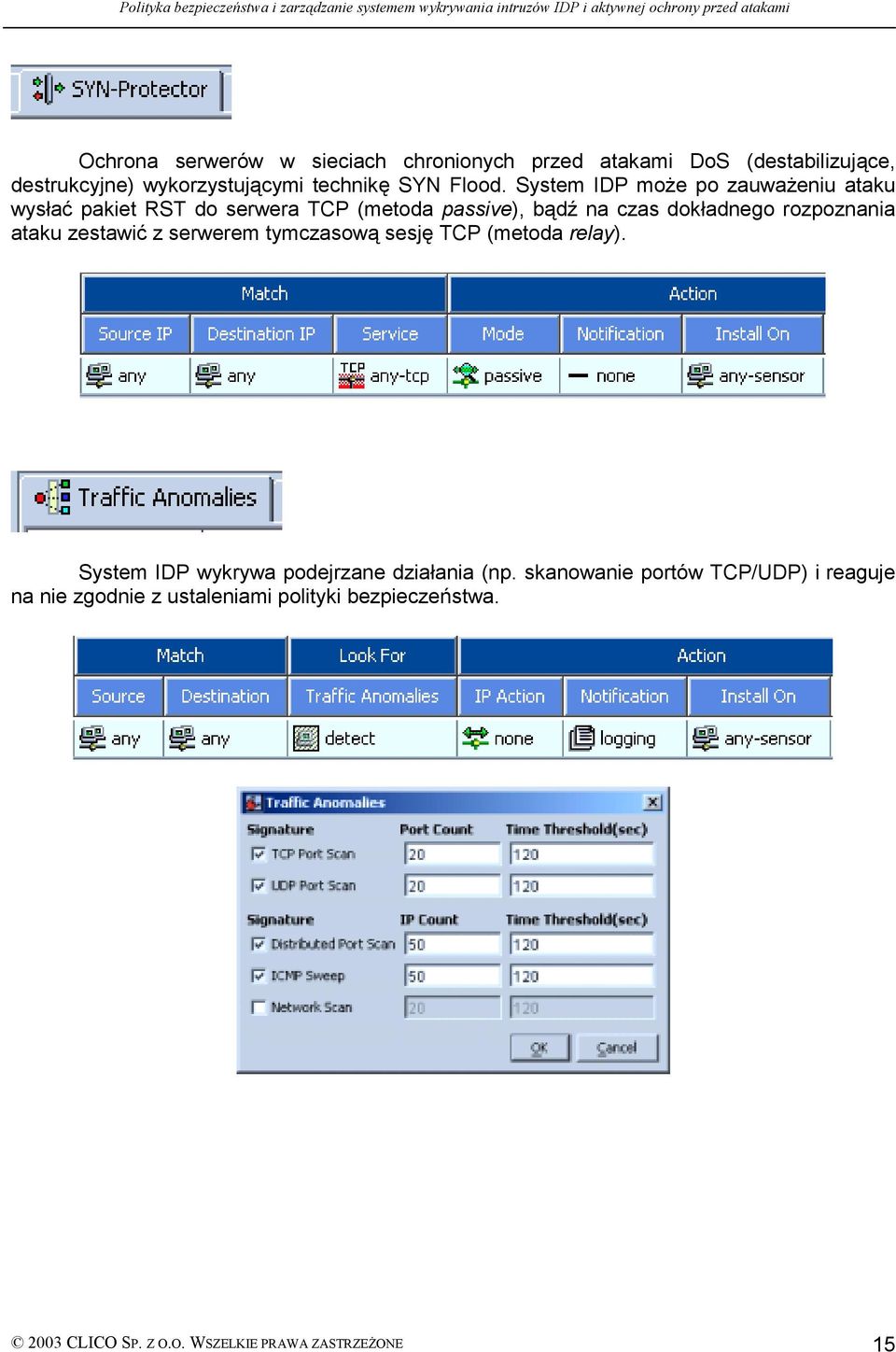 System IDP może po zauważeniu ataku wysłać pakiet RST do serwera TCP (metoda passive), bądź na czas dokładnego rozpoznania