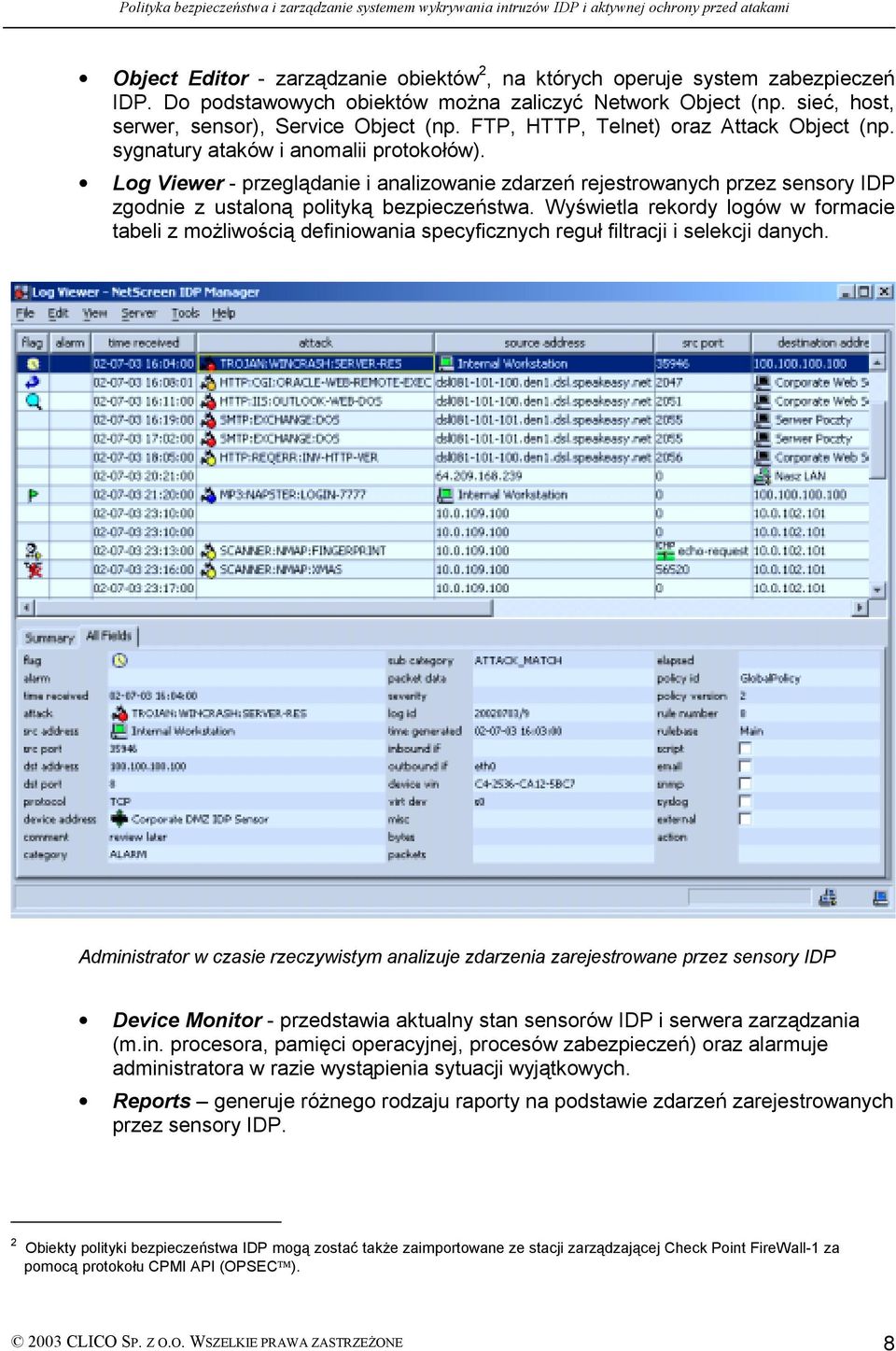 Log Viewer - przeglądanie i analizowanie zdarzeń rejestrowanych przez sensory IDP zgodnie z ustaloną polityką bezpieczeństwa.