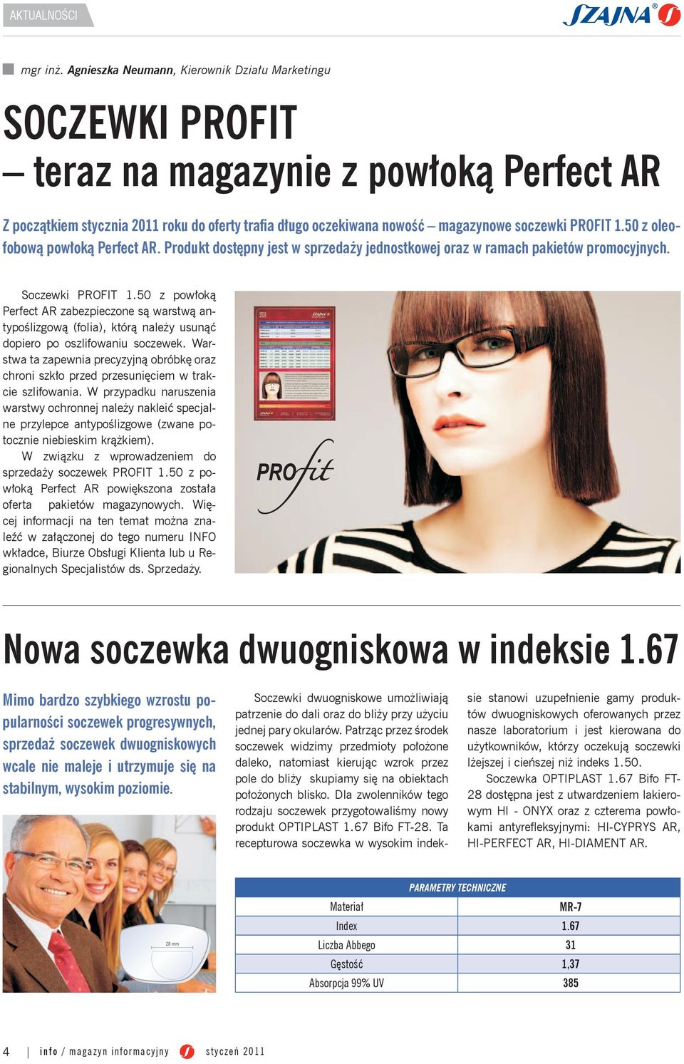 PROFIT 1.50 z oleofobową powłoką Perfect AR. Produkt dostępny jest w sprzedaży jednostkowej oraz w ramach pakietów promocyjnych. Soczewki PROFIT 1.