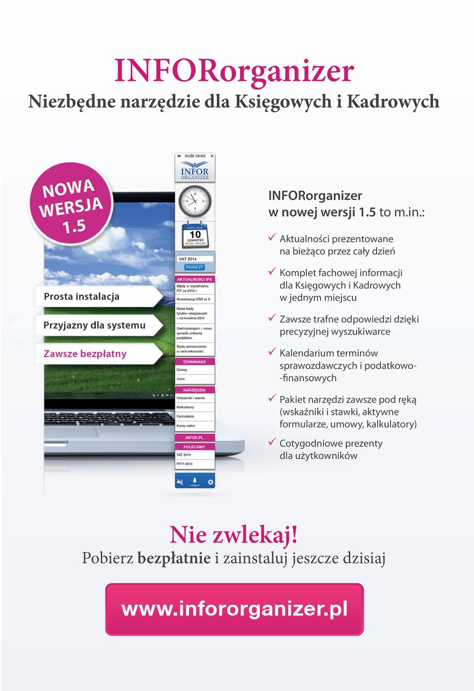 odpowiedzi dzięki precyzyjnej wyszukiwarce Kalendarium terminów sprawozdawczych i podatkowo-finansowych Pakiet narzędzi zawsze pod ręką