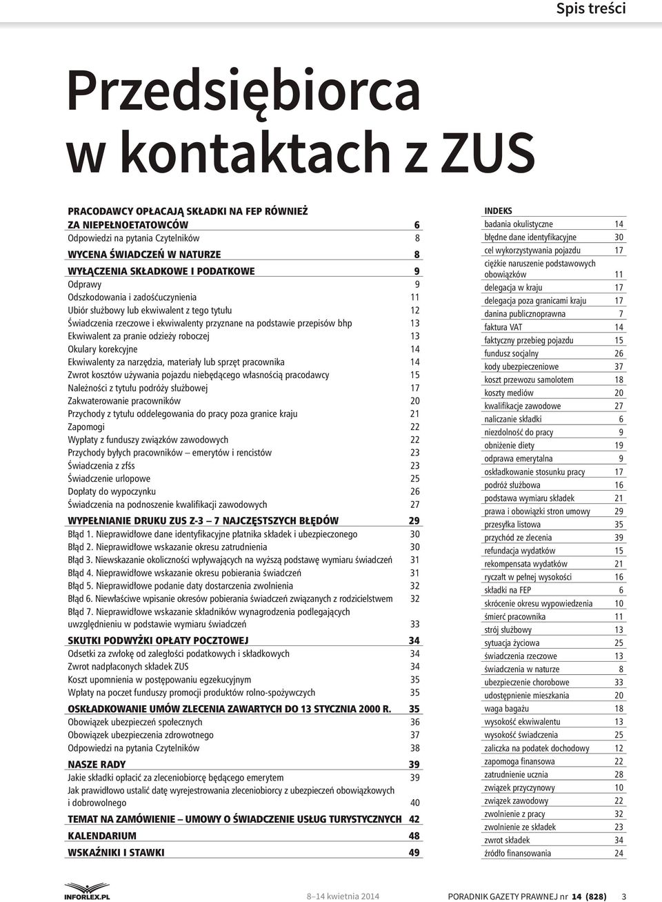 pranie odzieży roboczej 13 Okulary korekcyjne 14 Ekwiwalenty za narzędzia, materiały lub sprzęt pracownika 14 Zwrot kosztów używania pojazdu niebędącego własnością pracodawcy 15 Należności z tytułu