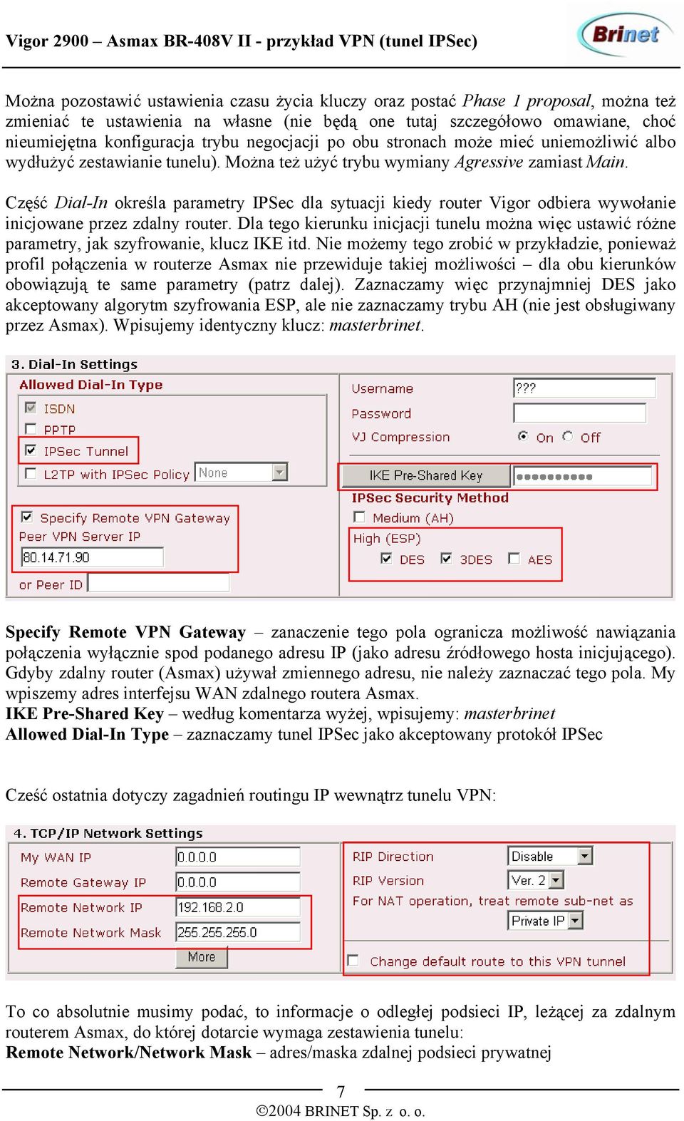 Część Dial-In określa parametry IPSec dla sytuacji kiedy router Vigor odbiera wywołanie inicjowane przez zdalny router.