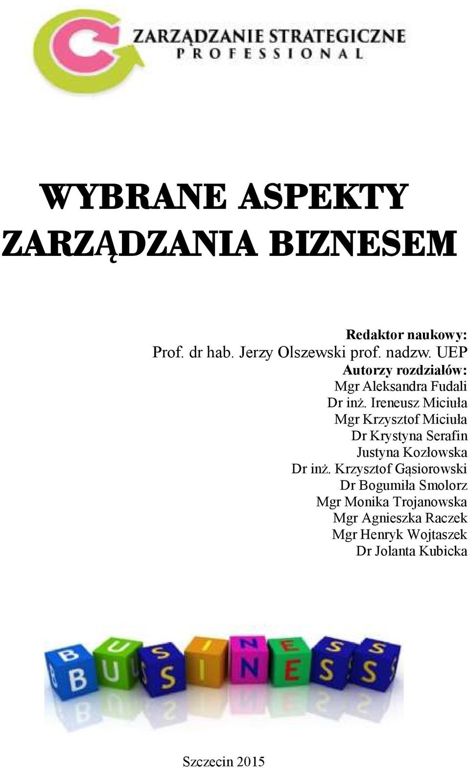 Ireneusz Miciuła Mgr Krzysztof Miciuła Dr Krystyna Serafin Justyna Kozłowska Dr inż.