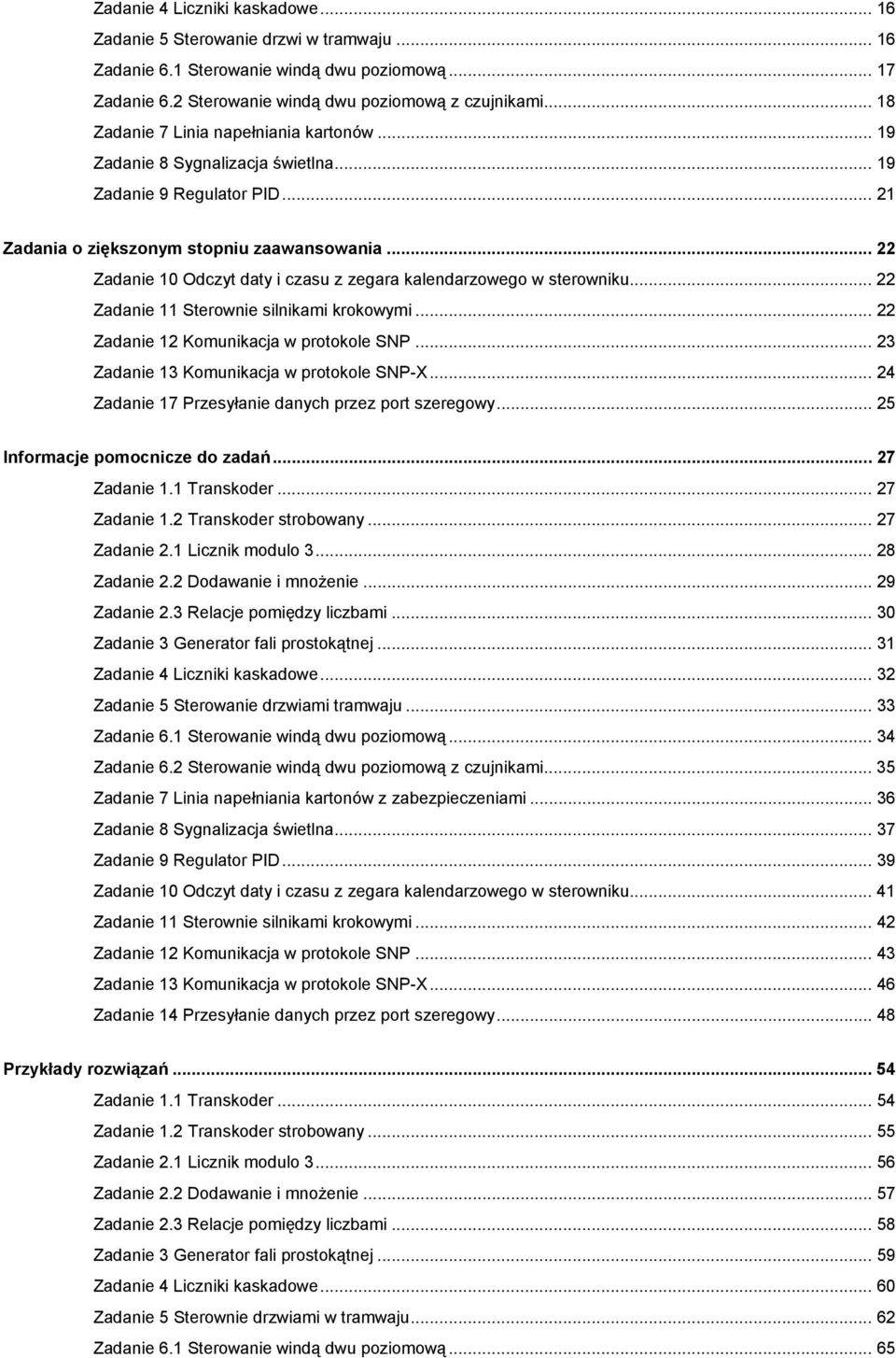 .. 22 Zadanie 10 Odczyt daty i czasu z zegara kalendarzowego w sterowniku... 22 Zadanie 11 Sterownie silnikami krokowymi... 22 Zadanie 12 Komunikacja w protokole SNP.