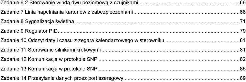 ..71 Zadanie 9 Regulator PID...79 Zadanie 10 Odczyt daty i czasu z zegara kalendarzowego w sterowniku.